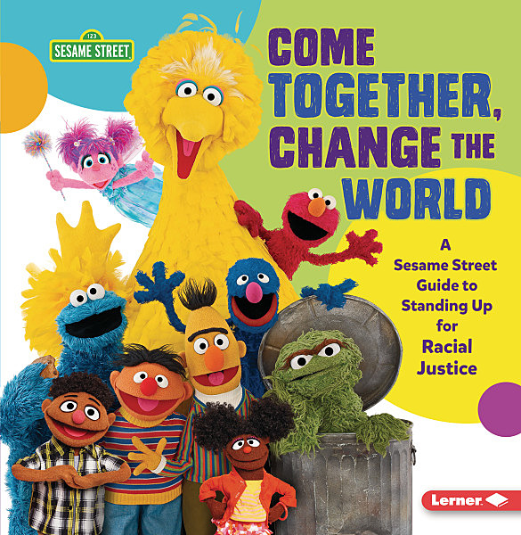 Come Together, Change the World: A Sesame Street Guide to Standing Up for Racial Justice
