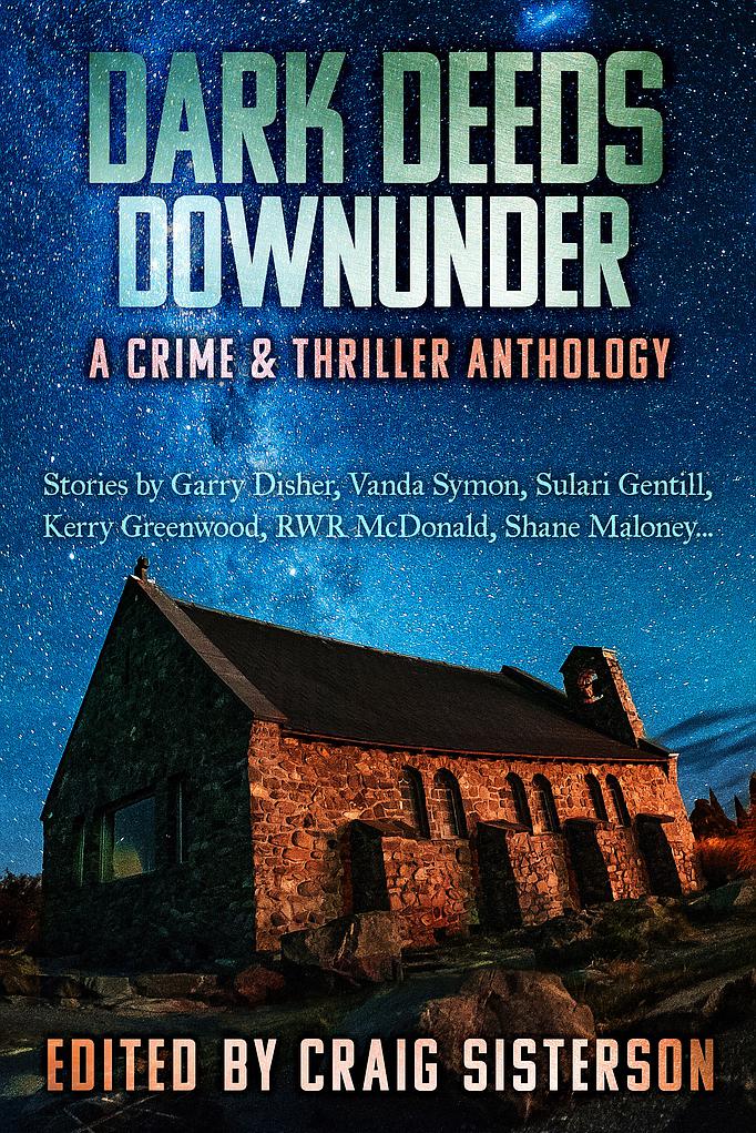 Dark Deeds Down Under: A Crime and Thriller Anthology