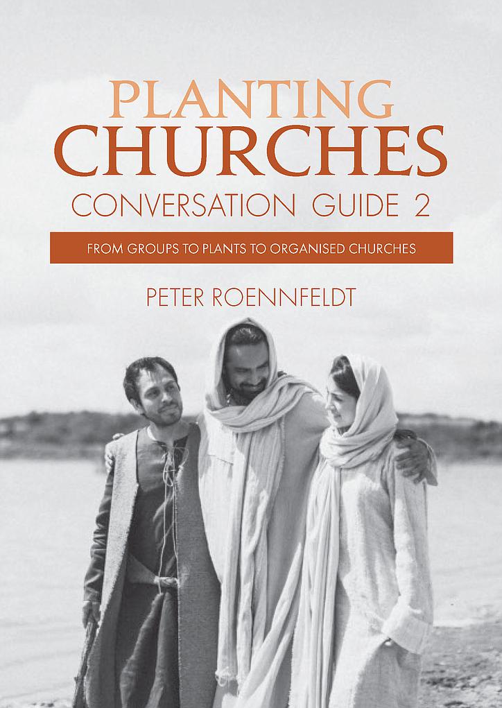 Planting Churches: From Groups to Plants to Organised Churches