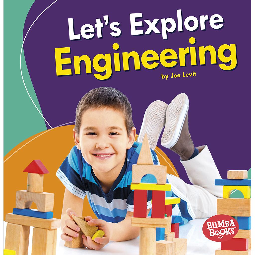 A First Look at STEM: Let's Explore Engineering