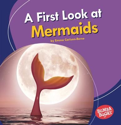 A First Look at Mermaids: Bumba Books  — Fantastic Creatures